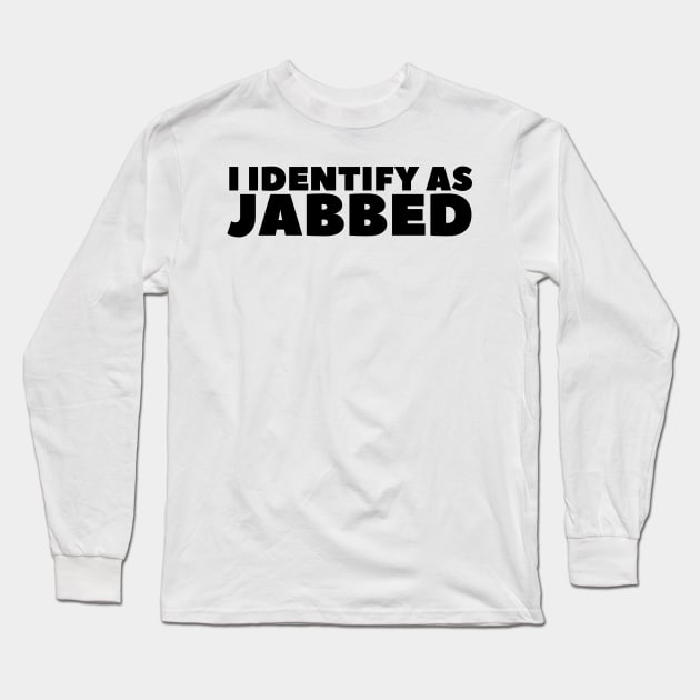 I Identify As Jabbed Long Sleeve T-Shirt by BubbleMench